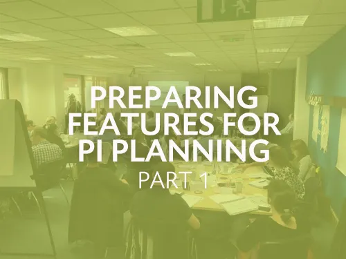 Preparing Features for PI Planning: SAFe